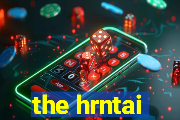 the hrntai